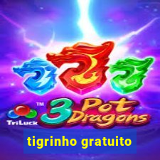 tigrinho gratuito